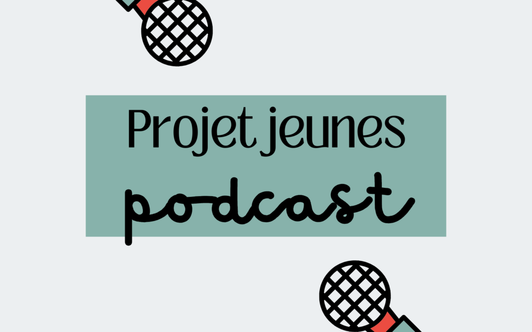 Le podcast des jeunes !