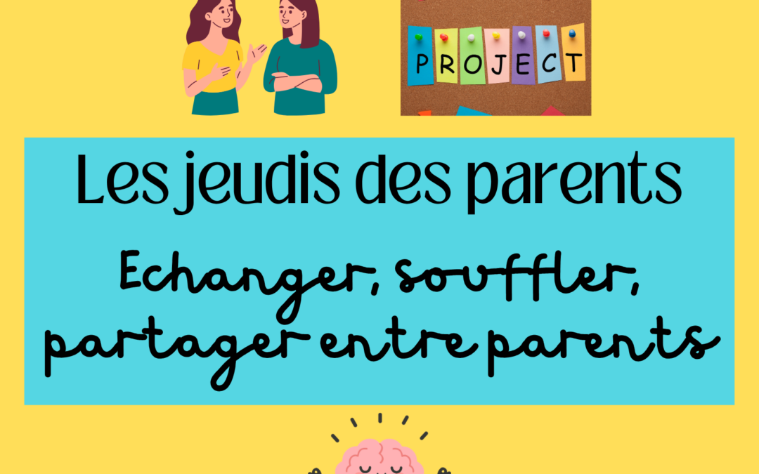 Les jeudis des parents, une fois par mois.