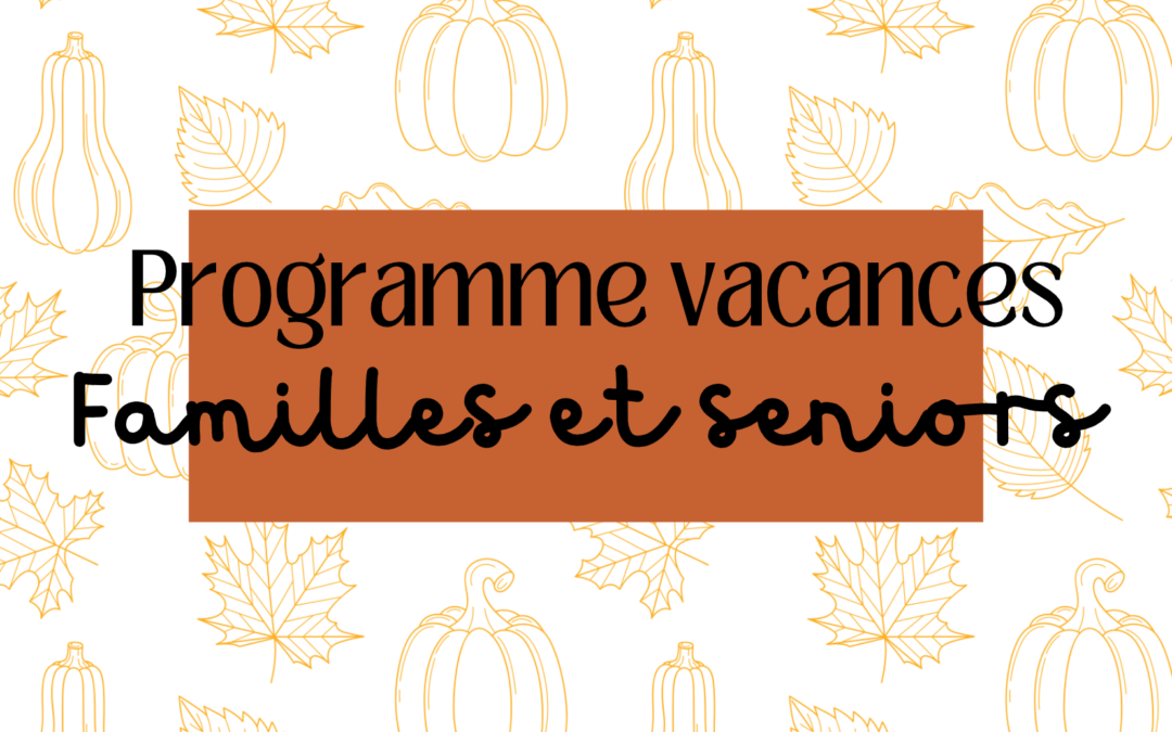 Programme vacances familles et seniors